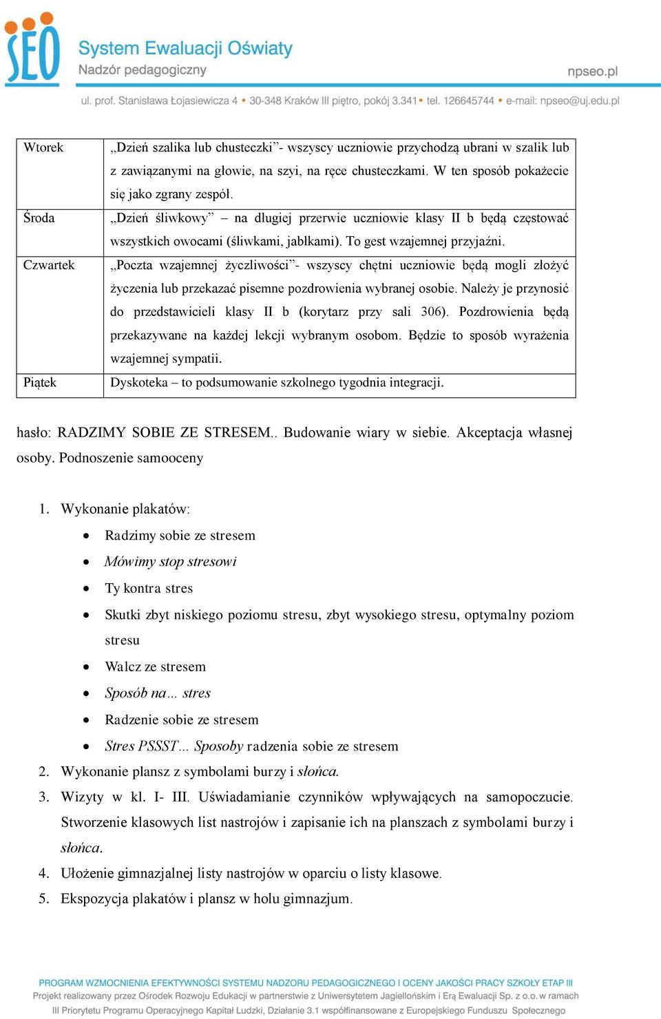 Poczta wzajemnej życzliwości - wszyscy chętni uczniowie będą mogli złożyć życzenia lub przekazać pisemne pozdrowienia wybranej osobie.