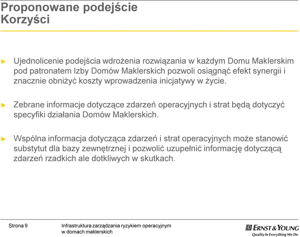 Zebrane informacje dotyczące zdarzeń operacyjnych i strat będą dotyczyć specyfiki działania Domów Maklerskich.