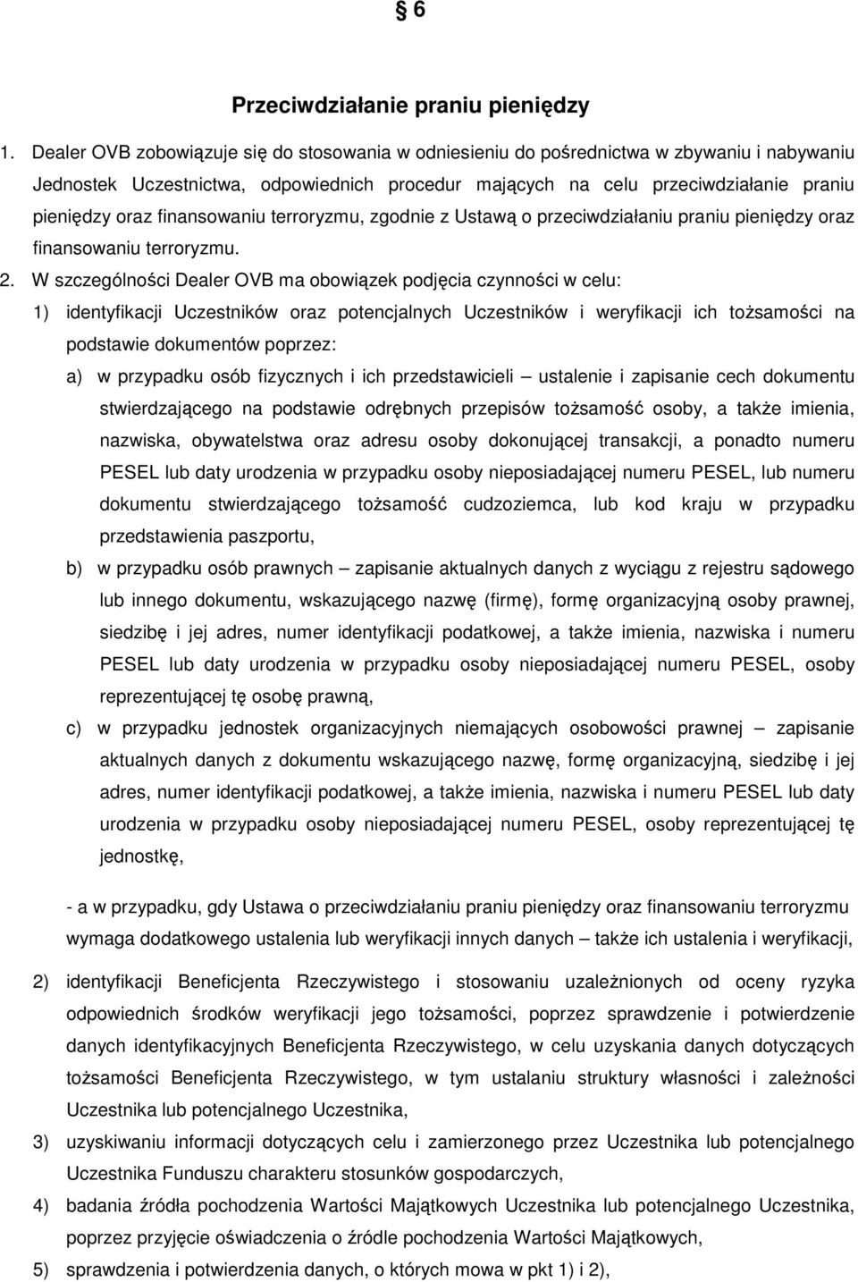 finansowaniu terroryzmu, zgodnie z Ustawą o przeciwdziałaniu praniu pieniędzy oraz finansowaniu terroryzmu. 2.