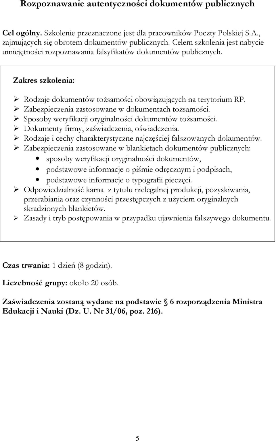 Zabezpieczenia zastosowane w dokumentach tożsamości. Sposoby weryfikacji oryginalności dokumentów tożsamości. Dokumenty firmy, zaświadczenia, oświadczenia.