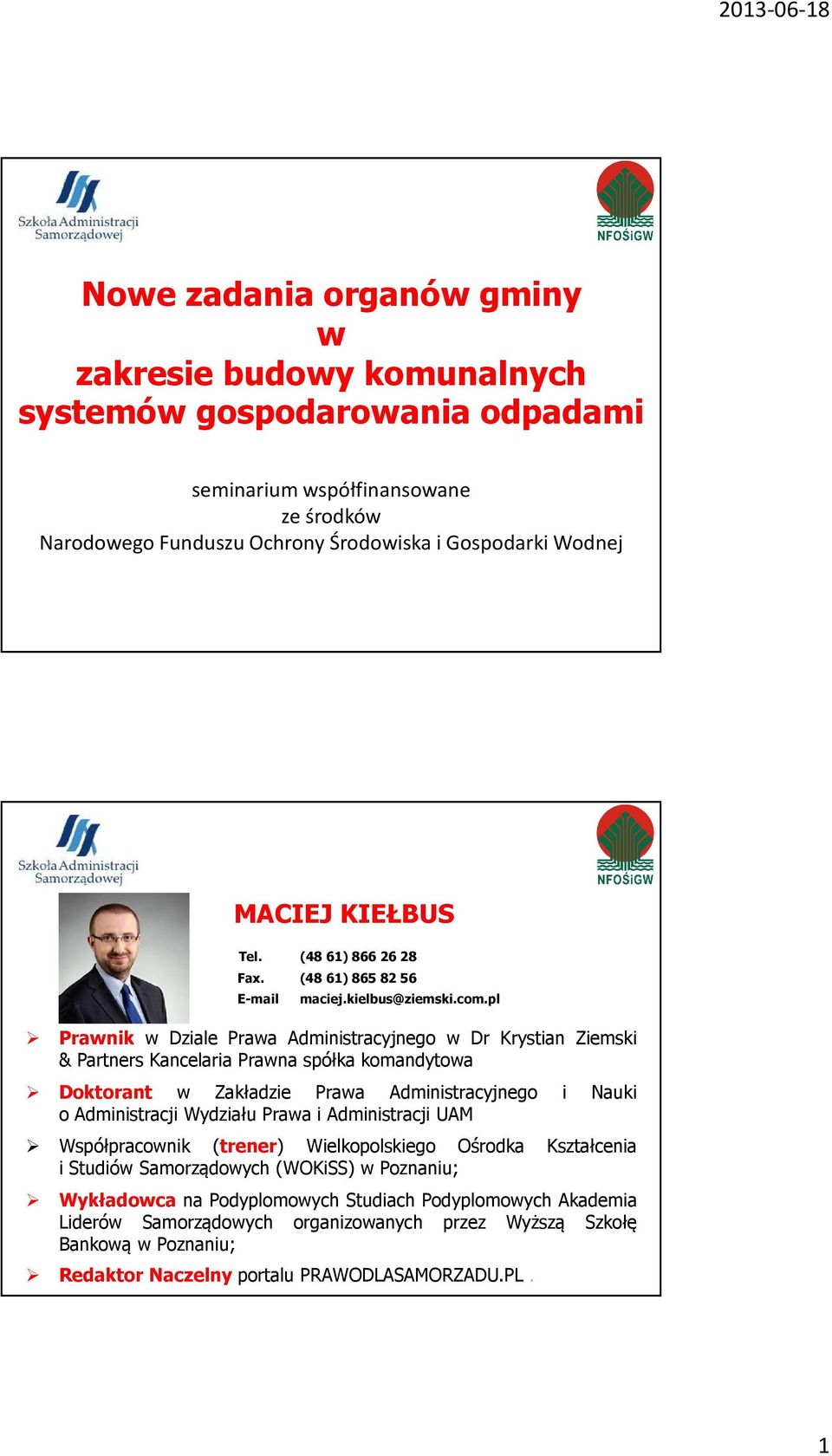 pl Prawnik w Dziale Prawa Administracyjnego w Dr Krystian Ziemski & Partners Kancelaria Prawna spółka komandytowa Doktorant w Zakładzie Prawa Administracyjnego i Nauki o Administracji Wydziału