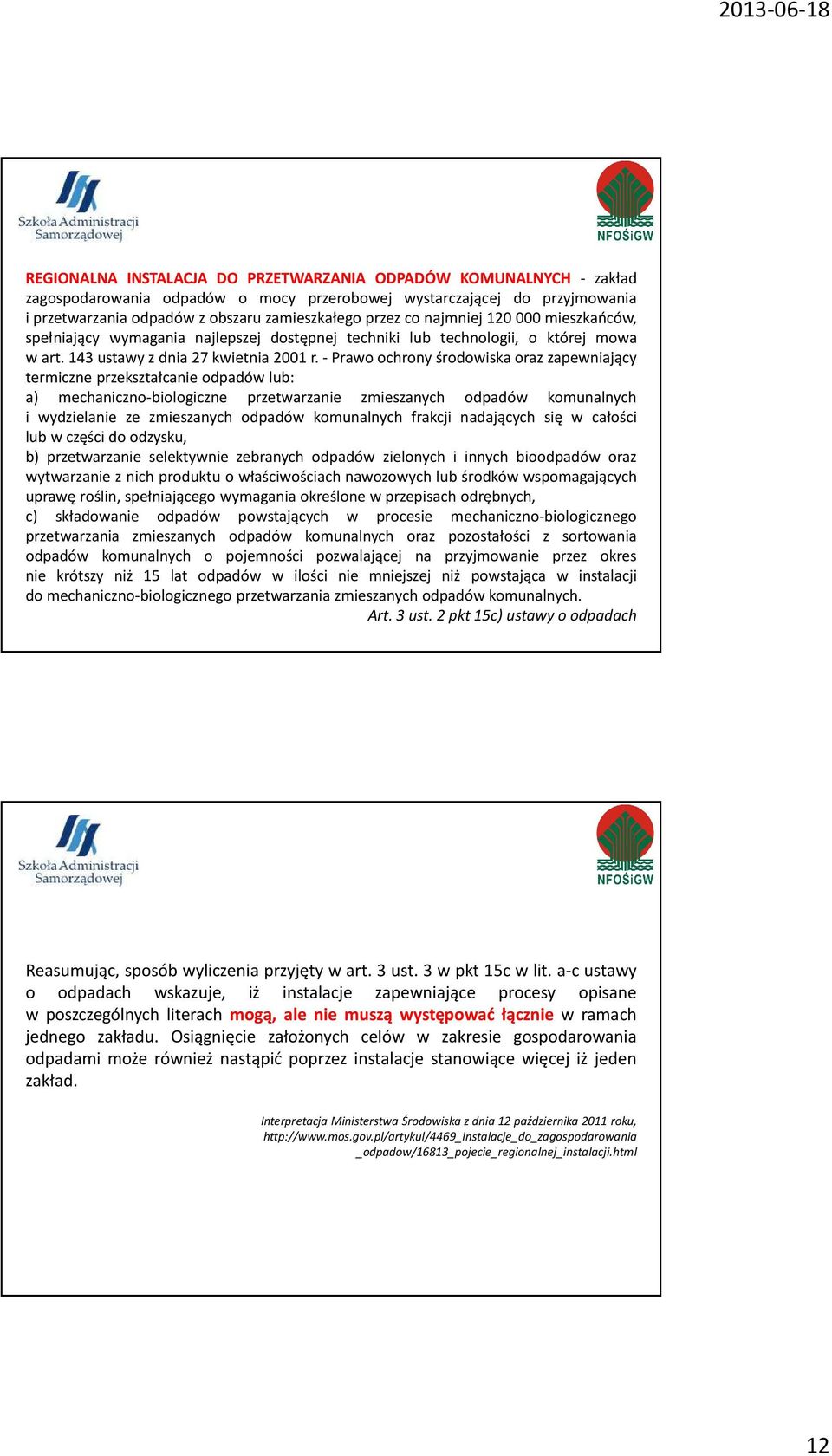 -prawoochronyśrodowiskaorazzapewniający termiczne przekształcanie odpadów lub: a) mechaniczno-biologiczne przetwarzanie zmieszanych odpadów komunalnych i wydzielanie ze zmieszanych odpadów