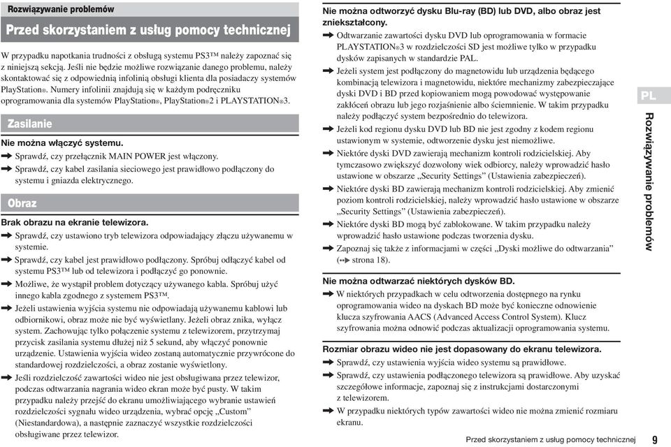 Numery infolinii znajdujà si w ka dym podr czniku oprogramowania dla systemów PlayStation, PlayStation 2 i PLAYSTATION 3. Zasilanie Nie mo na w àczyç systemu.