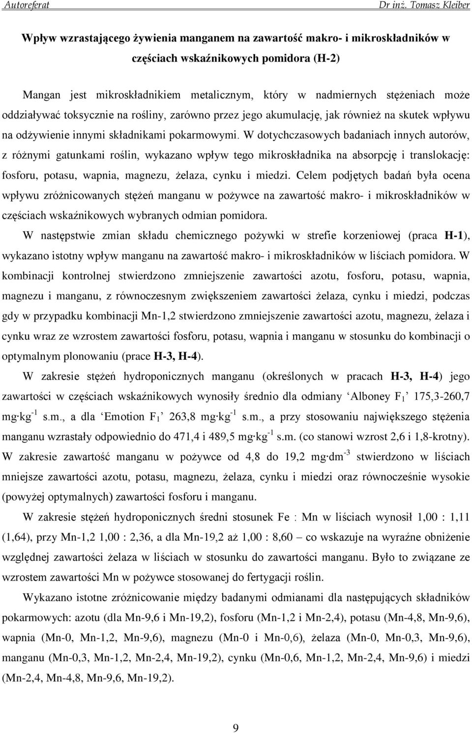 W dotychczasowych badaniach innych autorów, z różnymi gatunkami roślin, wykazano wpływ tego mikroskładnika na absorpcję i translokację: fosforu, potasu, wapnia, magnezu, żelaza, cynku i miedzi.