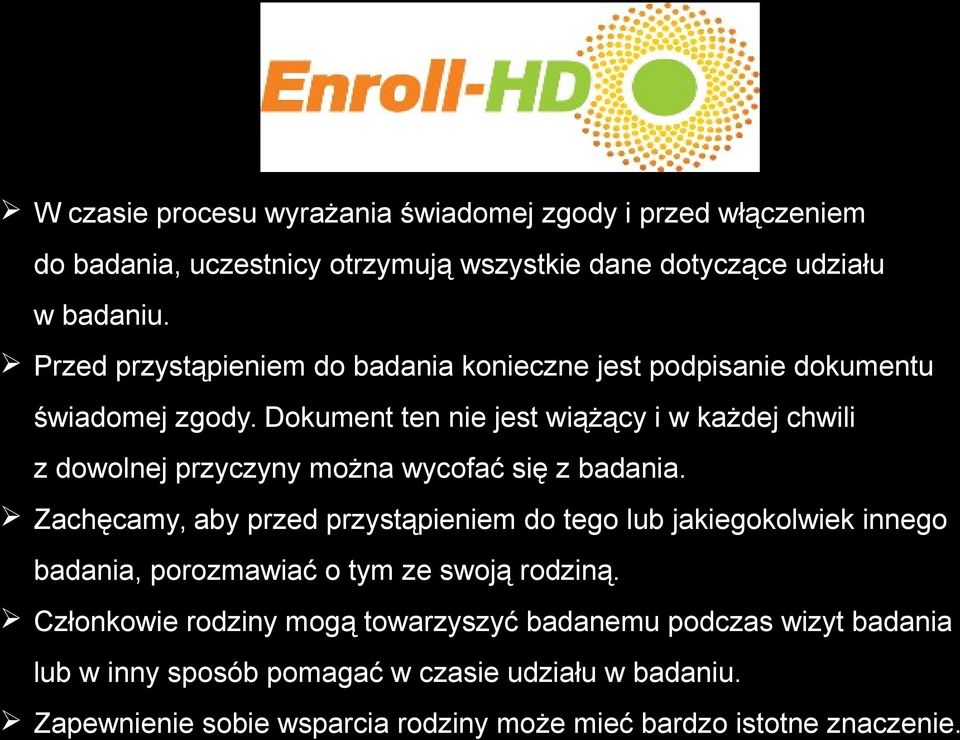 Dokument ten nie jest wiążący i w każdej chwili z dowolnej przyczyny można wycofać się z badania.