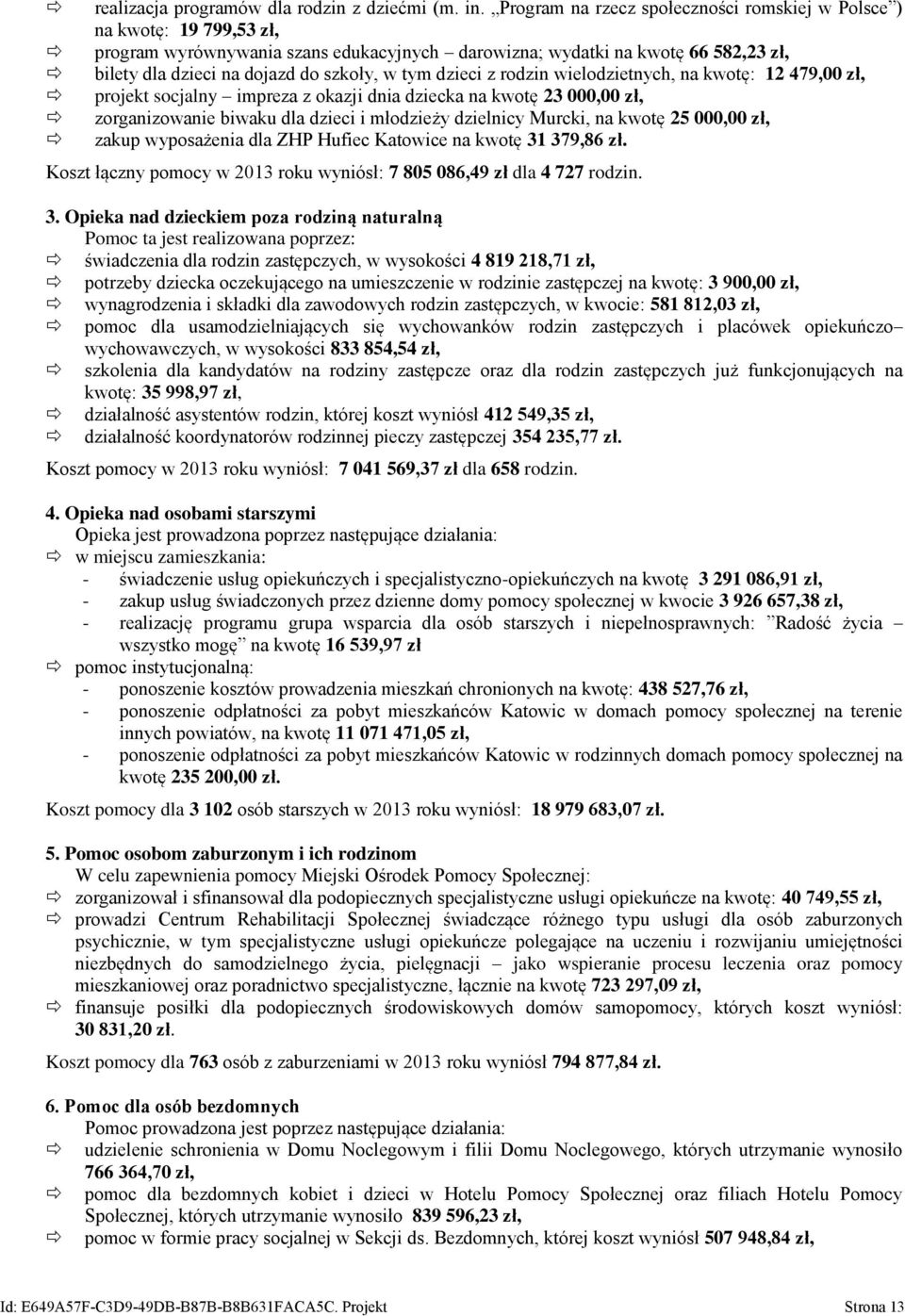 tym dzieci z rodzin wielodzietnych, na kwotę: 12 479,00 zł, projekt socjalny impreza z okazji dnia dziecka na kwotę 23 000,00 zł, zorganizowanie biwaku dla dzieci i młodzieży dzielnicy Murcki, na