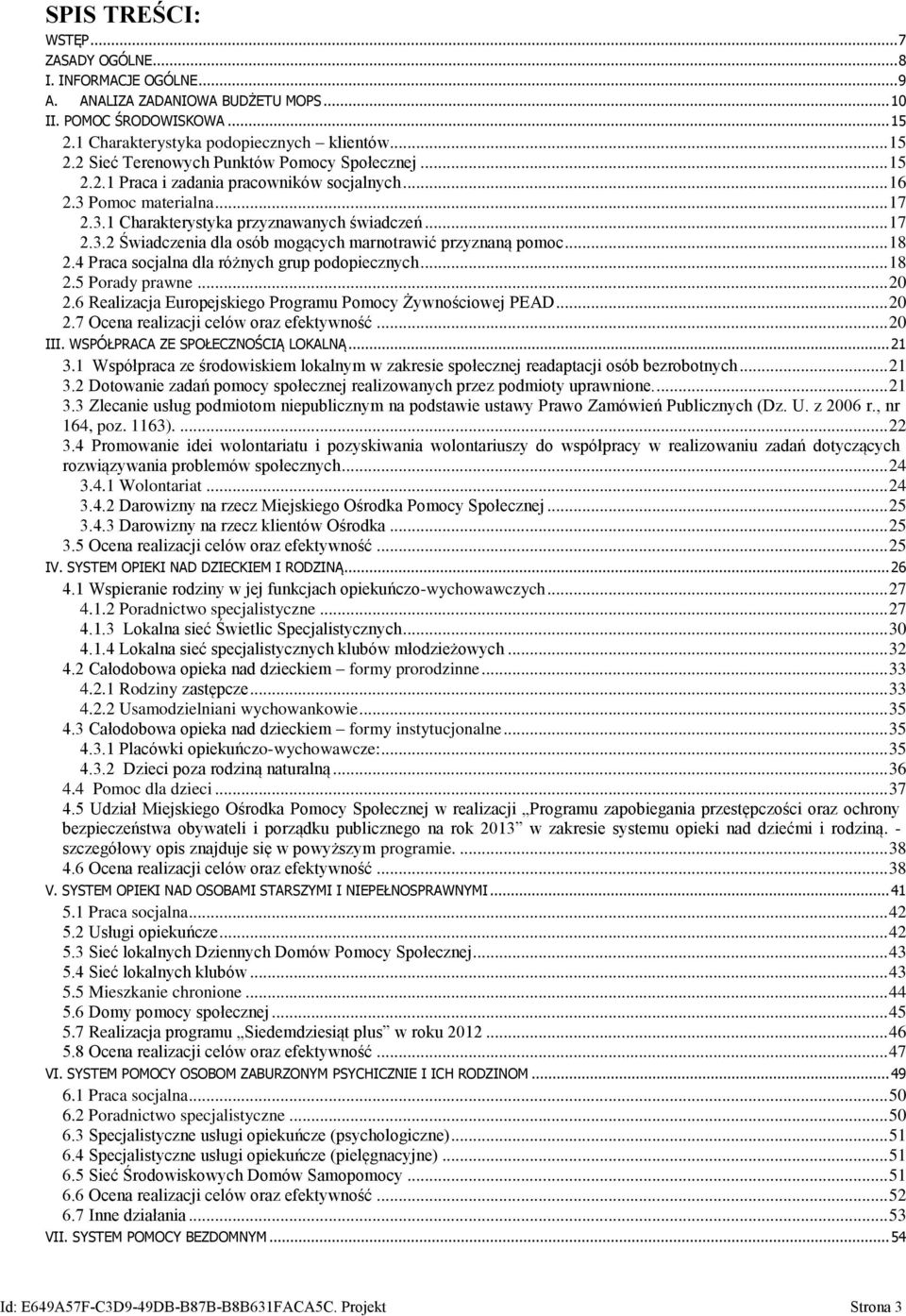 .. 18 2.4 Praca socjalna dla różnych grup podopiecznych... 18 2.5 Porady prawne... 20 2.6 Realizacja Europejskiego Programu Pomocy Żywnościowej PEAD... 20 2.7 Ocena realizacji celów oraz efektywność.