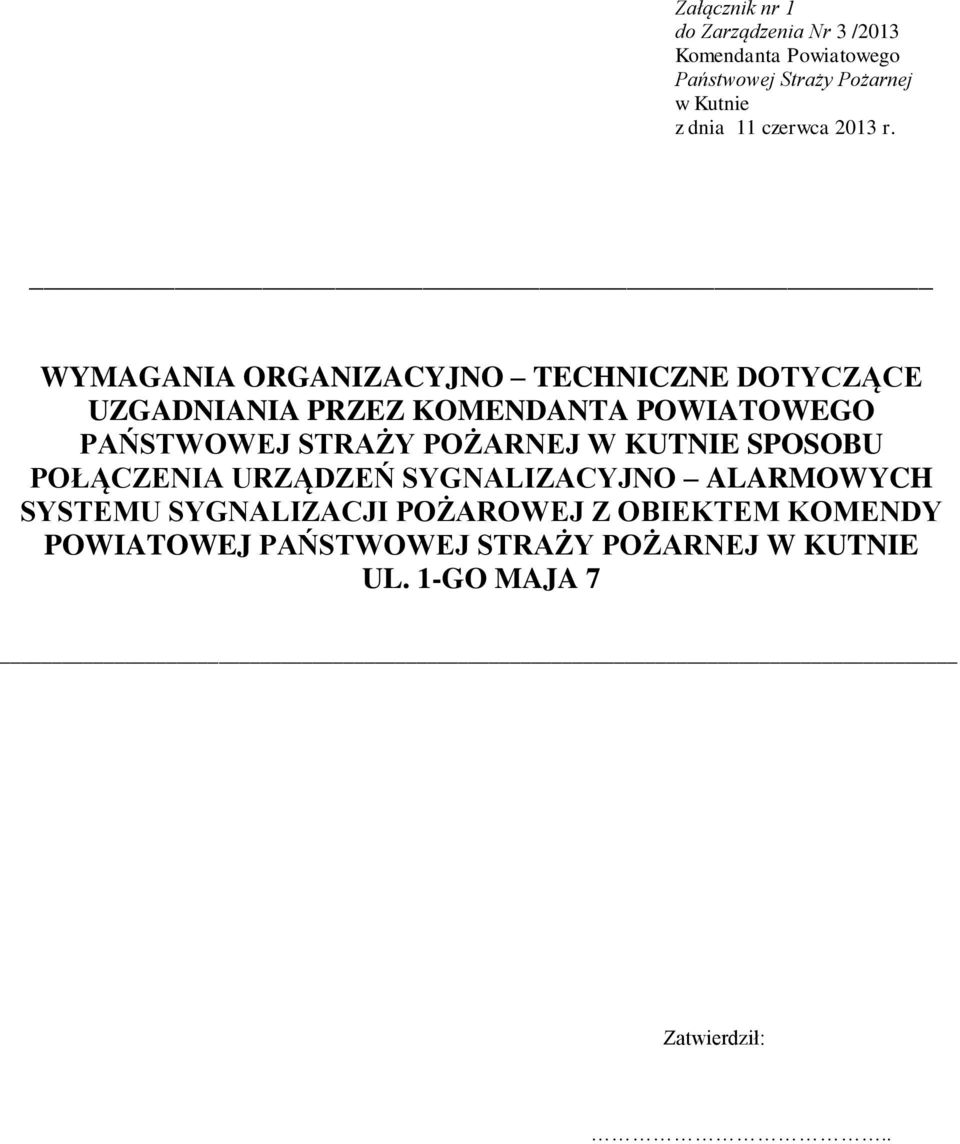 WYMAGANIA ORGANIZACYJNO TECHNICZNE DOTYCZĄCE UZGADNIANIA PRZEZ KOMENDANTA POWIATOWEGO PAŃSTWOWEJ STRAŻY