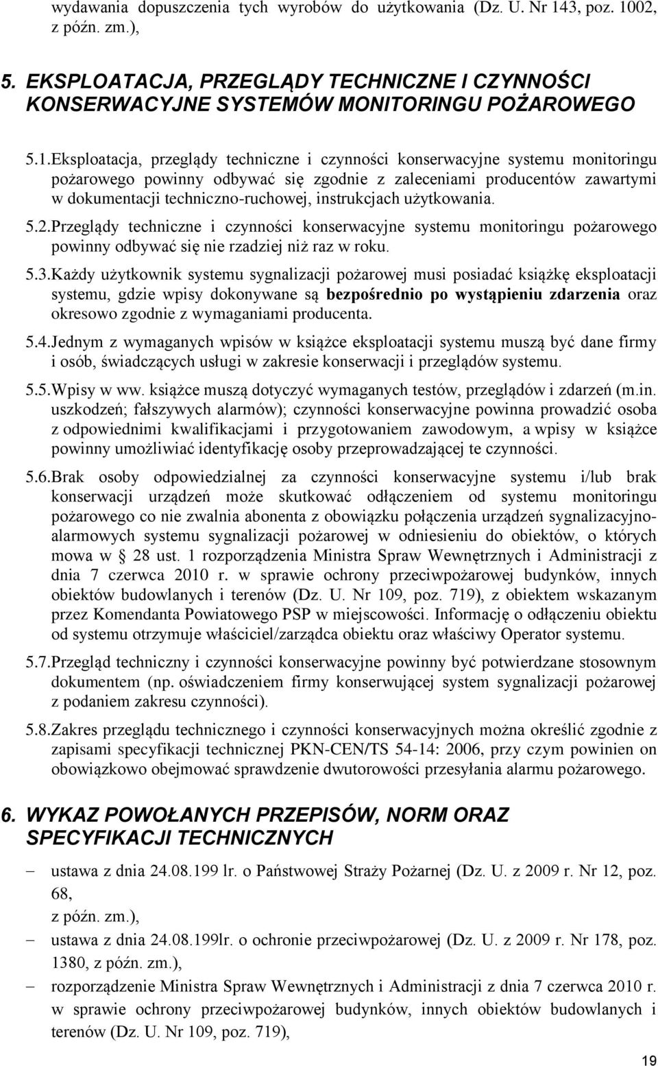 02, z późn. zm.), 5. EKSPLOATACJA, PRZEGLĄDY TECHNICZNE I CZYNNOŚCI KONSERWACYJNE SYSTEMÓW MONITORINGU POŻAROWEGO 5.1.