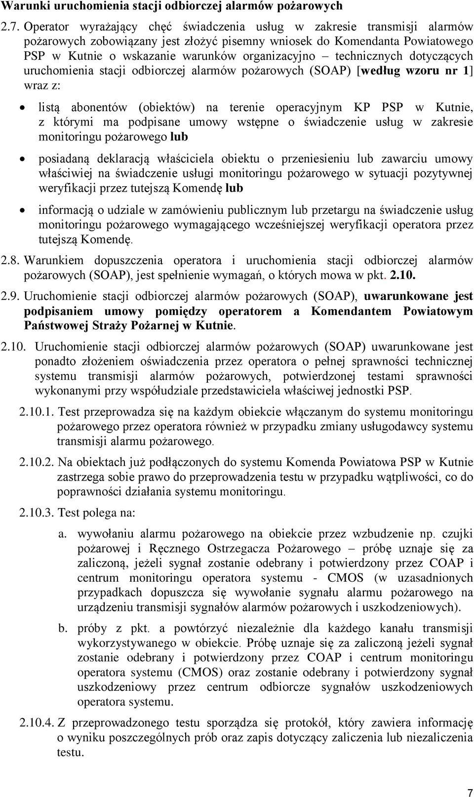 technicznych dotyczących uruchomienia stacji odbiorczej alarmów pożarowych (SOAP) [według wzoru nr 1] wraz z: listą abonentów (obiektów) na terenie operacyjnym KP PSP w Kutnie, z którymi ma podpisane