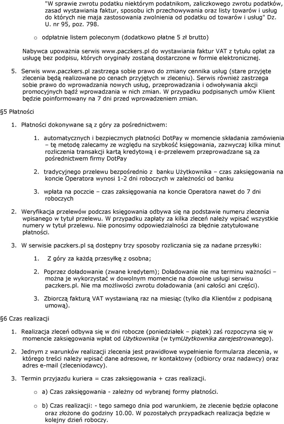 pl d wystawiania faktur VAT z tytułu płat za usługę bez pdpisu, których ryginały zstaną dstarczne w frmie elektrnicznej. 5. Serwis www.paczkers.