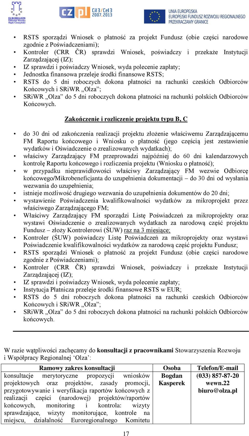 Olza ; SRiWR Olza do 5 dni roboczych dokona płatności na rachunki polskich Odbiorców Końcowych.