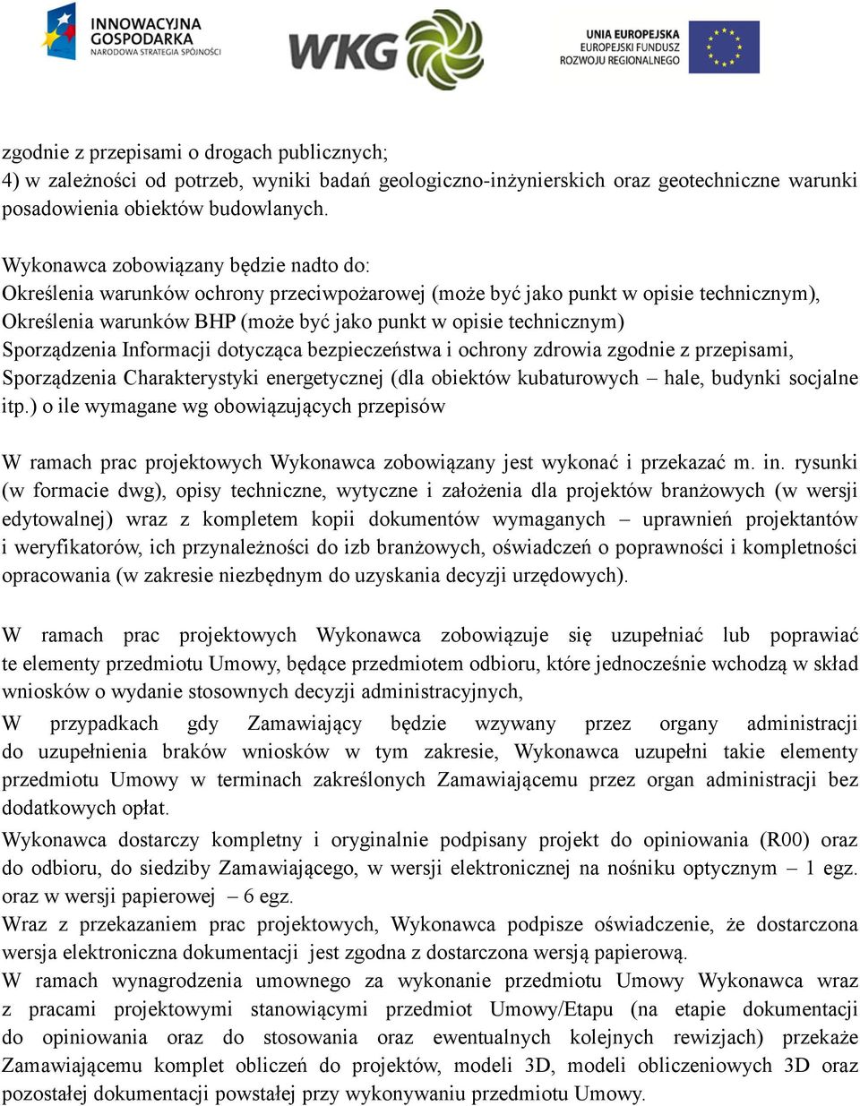 Sporządzenia Informacji dotycząca bezpieczeństwa i ochrony zdrowia zgodnie z przepisami, Sporządzenia Charakterystyki energetycznej (dla obiektów kubaturowych hale, budynki socjalne itp.