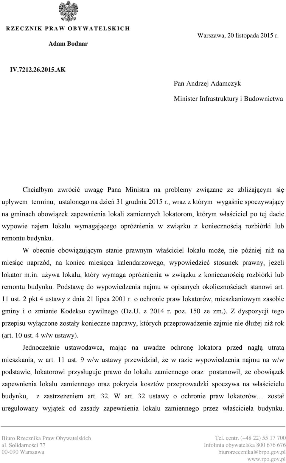 AK Pan Andrzej Adamczyk Minister Infrastruktury i Budownictwa Chciałbym zwrócić uwagę Pana Ministra na problemy związane ze zbliżającym się upływem terminu, ustalonego na dzień 31 grudnia 2015 r.