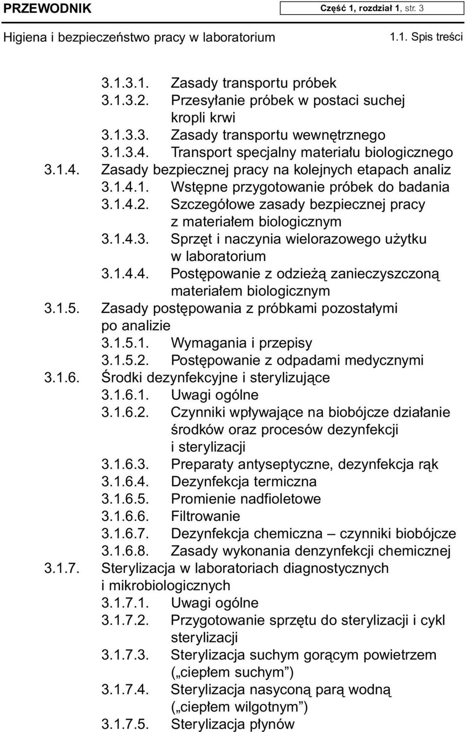 Szczegó owe zasady bezpiecznej pracy z materia em biologicznym 3.1.4.3. Sprz t i naczynia wielorazowego u ytku w laboratorium 3.1.4.4. Post powanie z odzie à zanieczyszczonà materia em biologicznym 3.