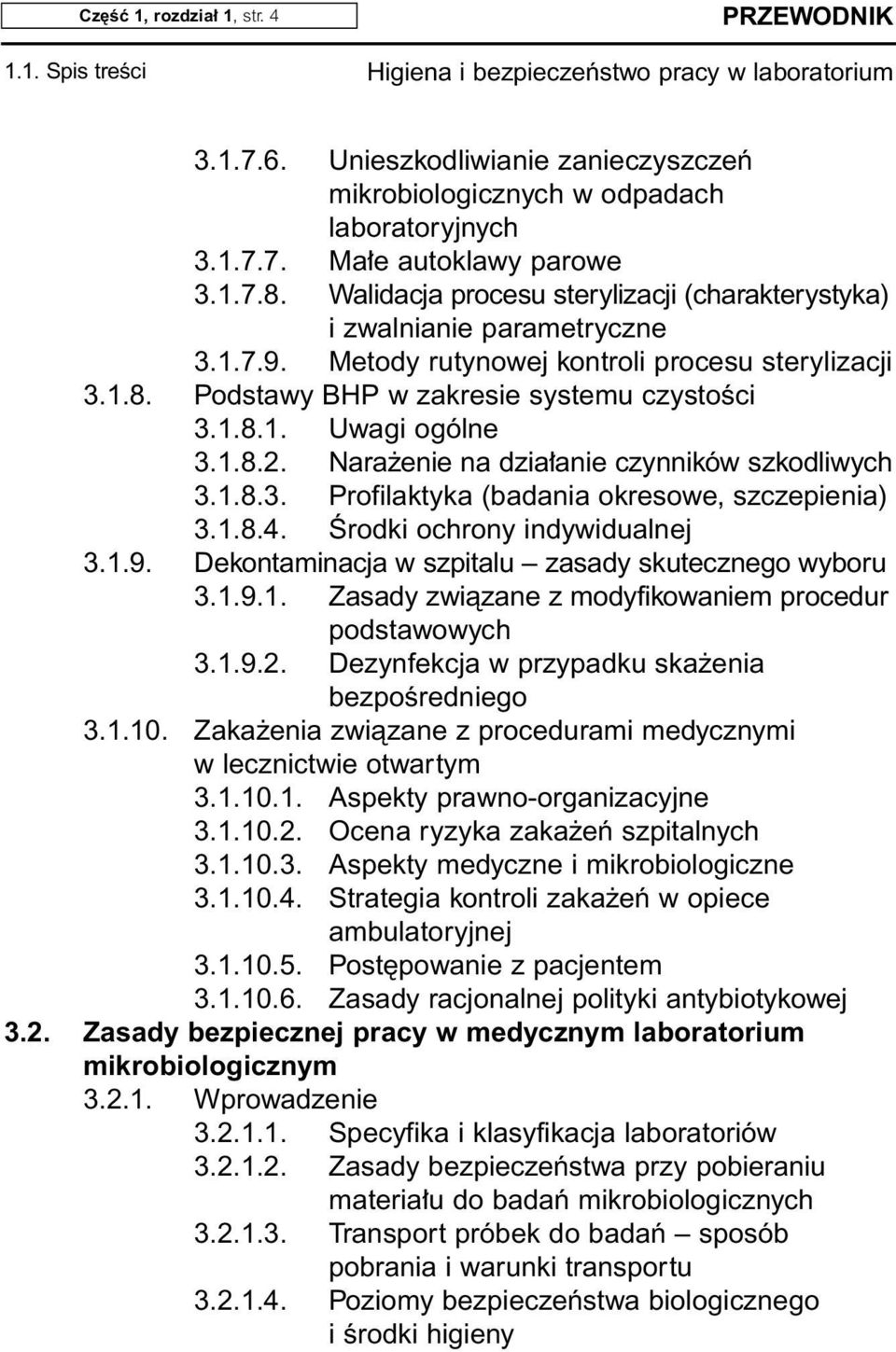 1.8.2. Nara enie na dzia anie czynników szkodliwych 3.1.8.3. Profilaktyka (badania okresowe, szczepienia) 3.1.8.4. Ârodki ochrony indywidualnej 3.1.9.