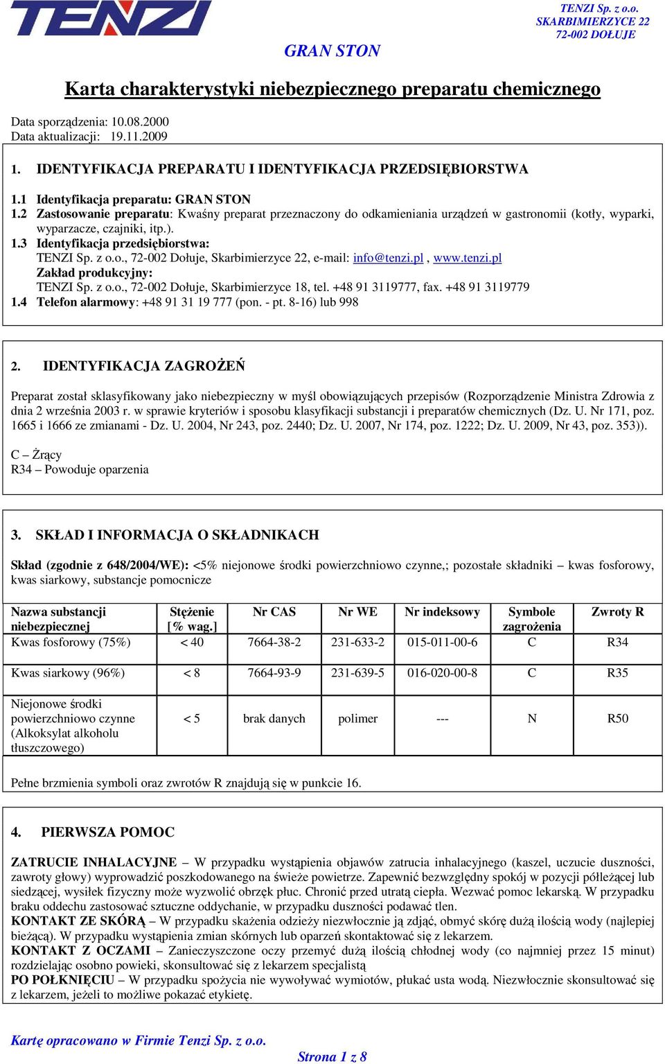 pl, www.tenzi.pl Zakład produkcyjny:, 72-002 Dołuje, Skarbimierzyce 18, tel. +48 91 3119777, fax. +48 91 3119779 1.4 Telefon alarmowy: +48 91 31 19 777 (pon. - pt. 8-16) lub 998 2.