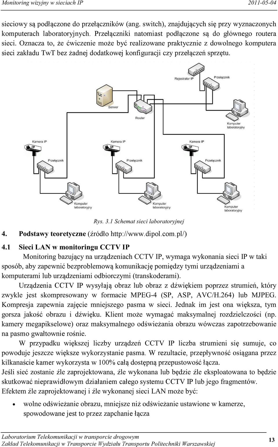 http://www.dipol.com.pl/) dzenia CCTV IP wysyłaj na pasmo gwałtownie ro ksze wykorzystanie pasma.