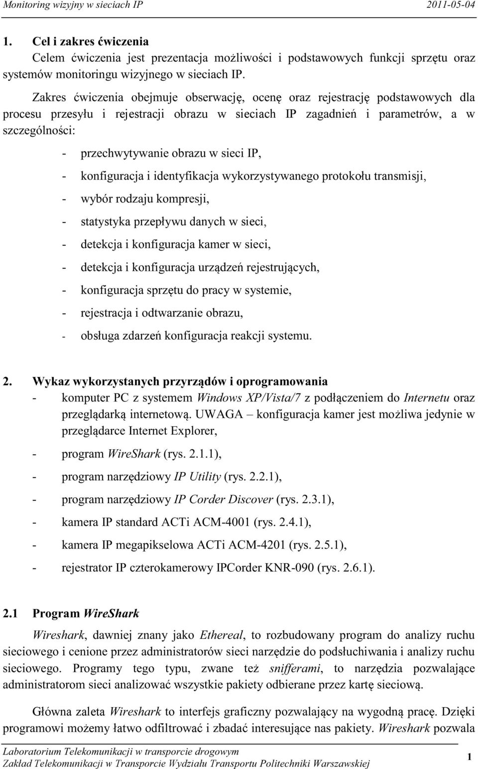 z podł dzie do podsłuchiwania i analizy ruchu Główna zaleta emy