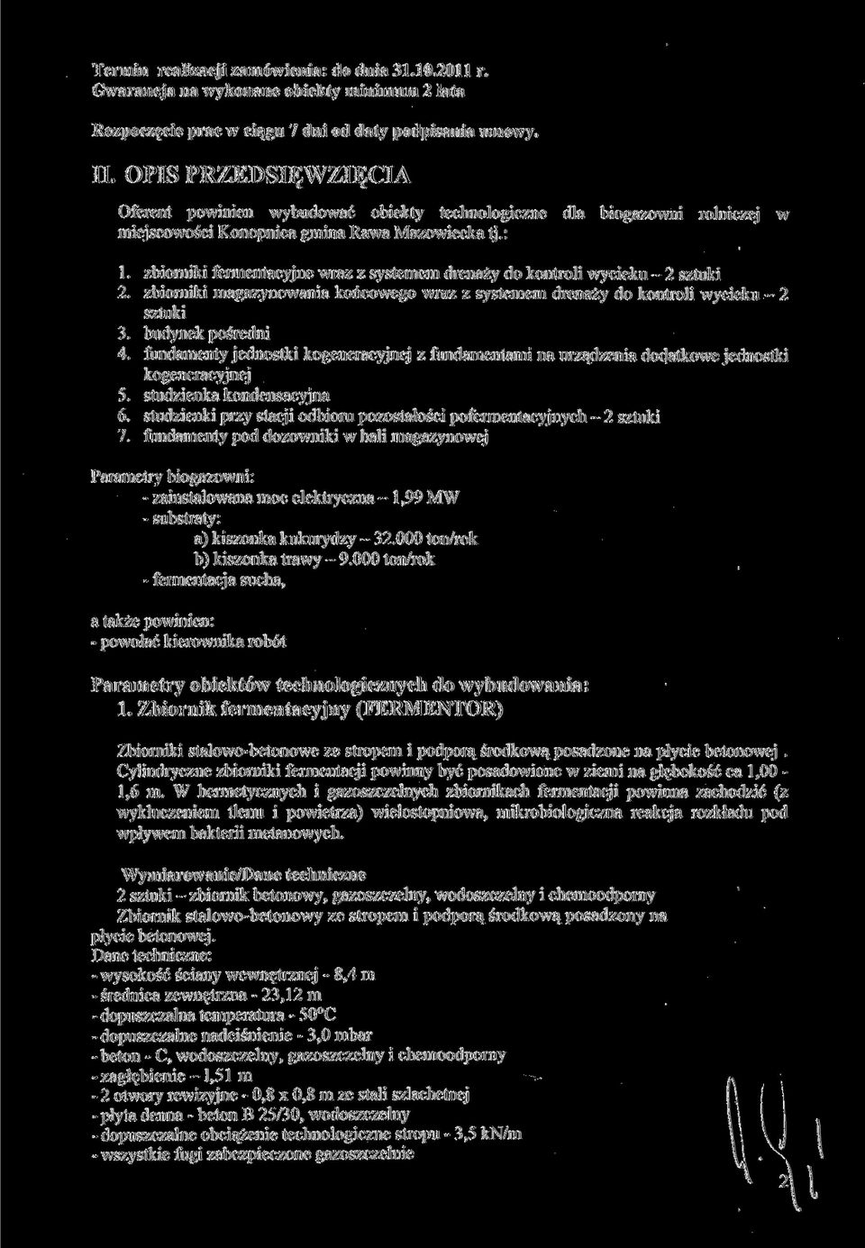 zbiorniki fermentacyjne wraz z systemem drenaży do kontroli wycieku - 2 sztuki 2. zbiorniki magazynowania końcowego wraz z systemem drenaży do kontroli wycieku - 2 sztuki 3. budynek pośredni 4.