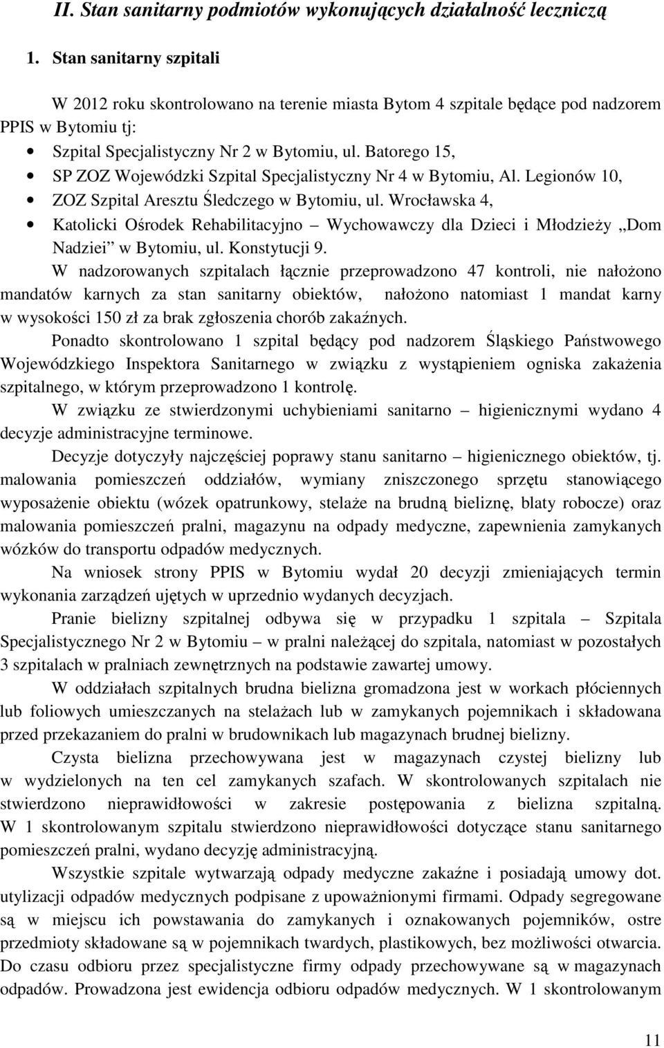 Batorego 15, SP ZOZ Wojewódzki Szpital Specjalistyczny Nr 4 w Bytomiu, Al. Legionów 10, ZOZ Szpital Aresztu Śledczego w Bytomiu, ul.