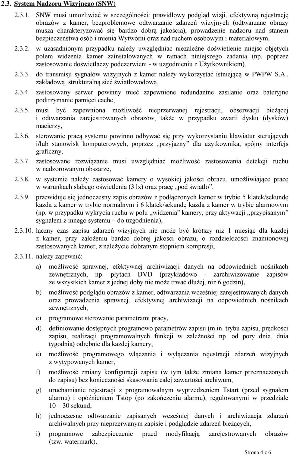 dobrą jakością), prowadzenie nadzoru nad stanem bezpieczeństwa osób i mienia Wytwórni oraz nad ruchem osobowym i materiałowym, 2.