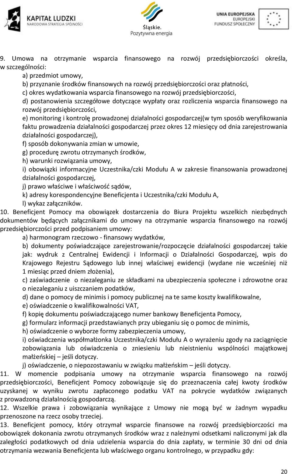 monitoring i kontrolę prowadzonej działalności gospodarczej(w tym sposób weryfikowania faktu prowadzenia działalności gospodarczej przez okres 12 miesięcy od dnia zarejestrowania działalności