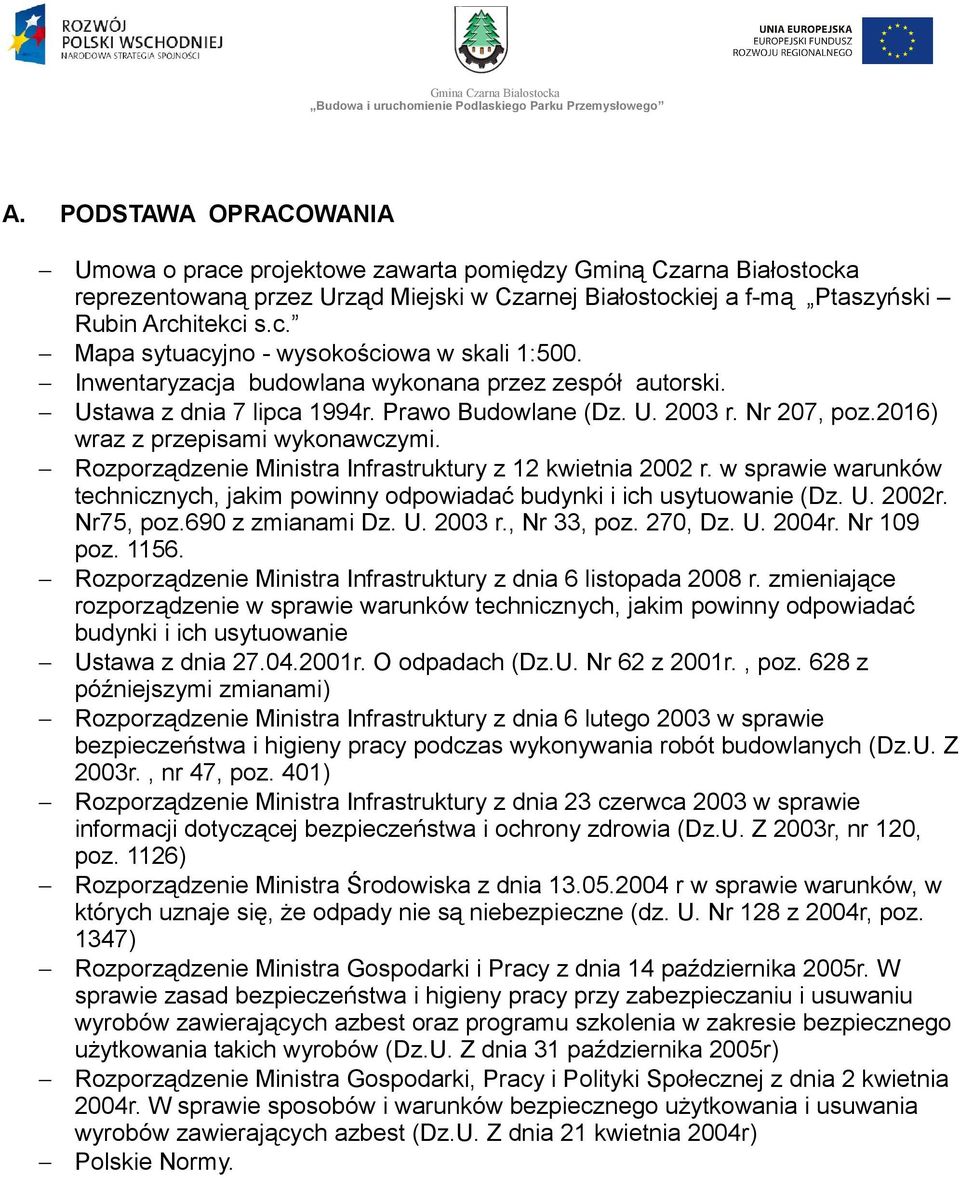 Rozporządzenie Ministra Infrastruktury z 12 kwietnia 2002 r. w sprawie warunków technicznych, jakim powinny odpowiadać budynki i ich usytuowanie (Dz. U. 2002r. Nr75, poz.690 z zmianami Dz. U. 2003 r.