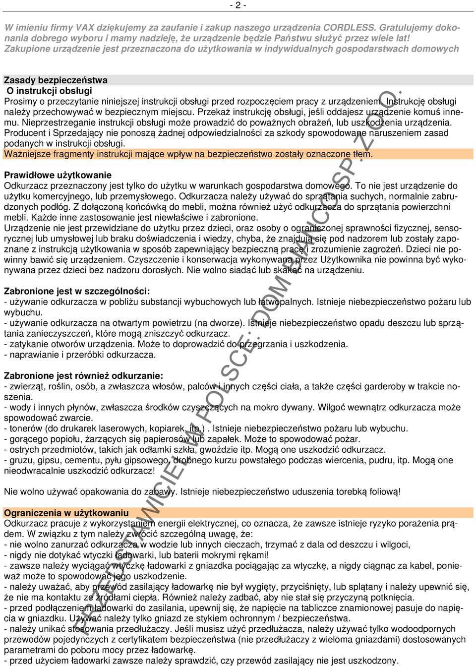 rozpoczęciem pracy z urządzeniem. Instrukcję obsługi należy przechowywać w bezpiecznym miejscu. Przekaż instrukcję obsługi, jeśli oddajesz urządzenie komuś innemu.