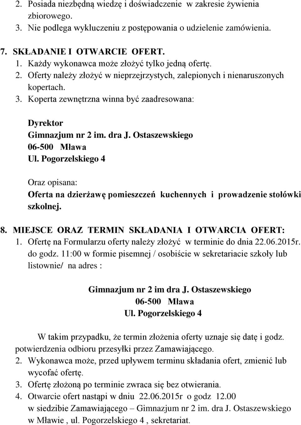 Koperta zewnętrzna winna być zaadresowana: Dyrektor Gimnazjum nr 2 im. dra J. Ostaszewskiego 06-500 Mława Ul.