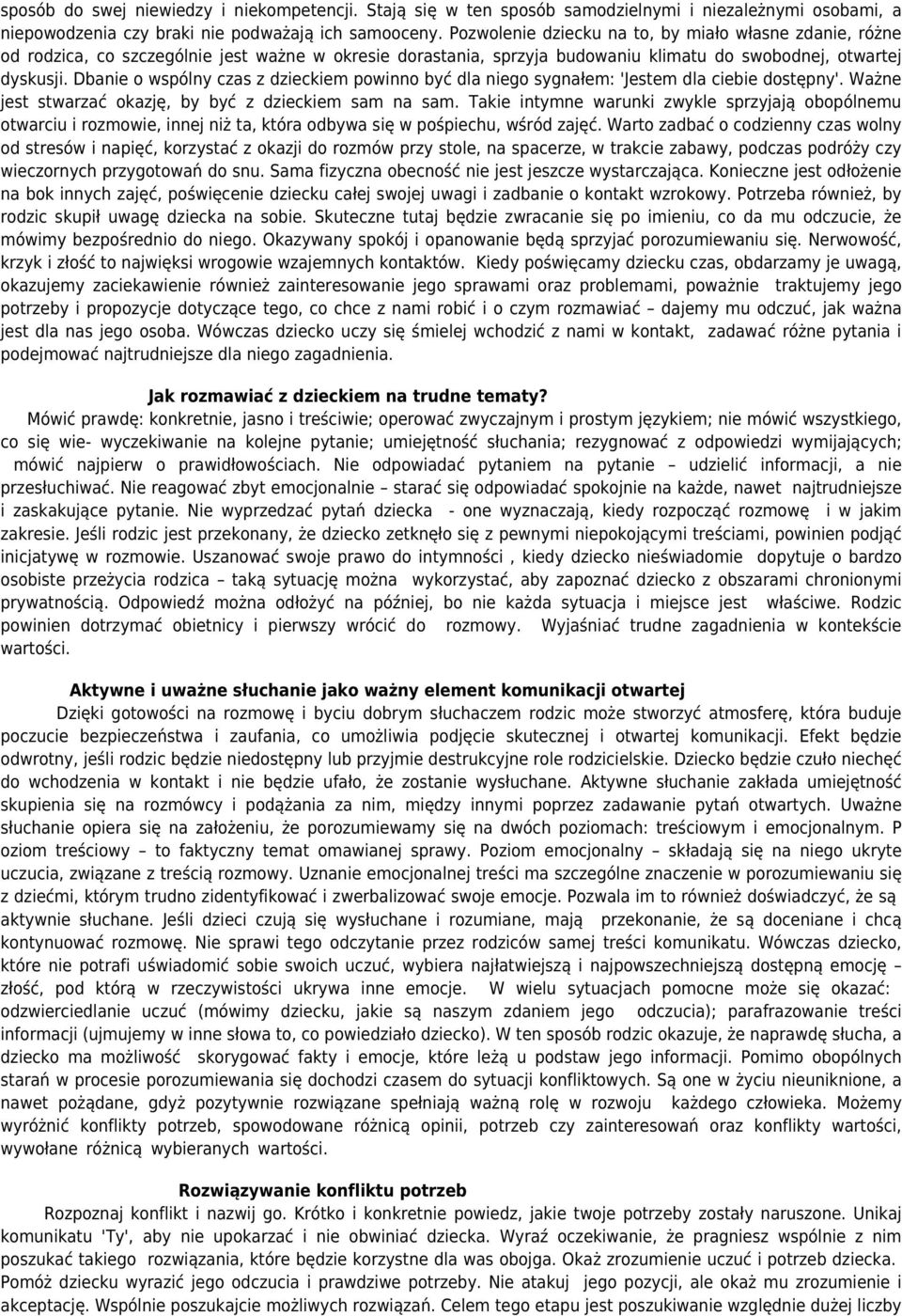 Dbanie o wspólny czas z dzieckiem powinno być dla niego sygnałem: 'Jestem dla ciebie dostępny'. Ważne jest stwarzać okazję, by być z dzieckiem sam na sam.