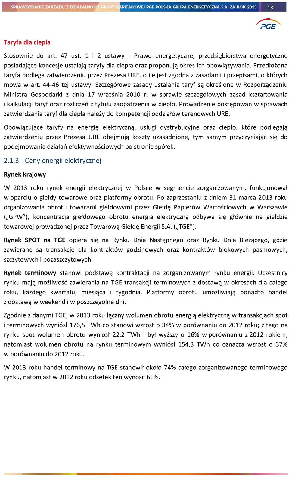 Szczegółowe zasady ustalania taryf są określone w Rozporządzeniu Ministra Gospodarki z dnia 17 września 2010 r.