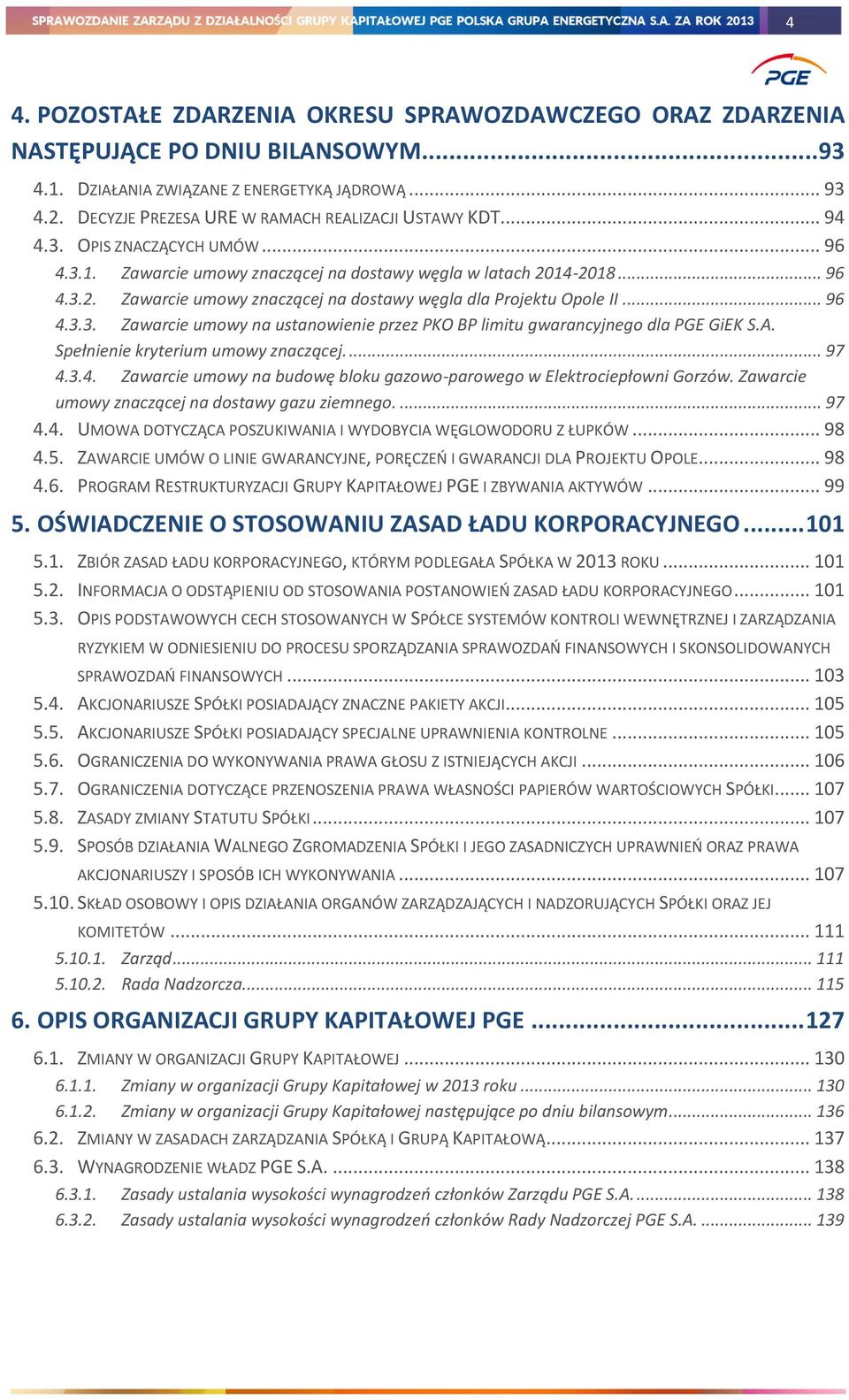 14-2018... 96 4.3.2. Zawarcie umowy znaczącej na dostawy węgla dla Projektu Opole II... 96 4.3.3. Zawarcie umowy na ustanowienie przez PKO BP limitu gwarancyjnego dla PGE GiEK S.A.