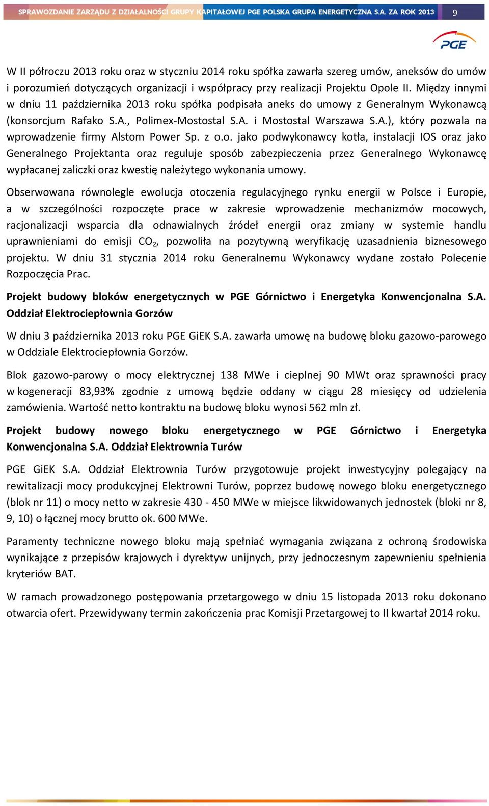 z o.o. jako podwykonawcy kotła, instalacji IOS oraz jako Generalnego Projektanta oraz reguluje sposób zabezpieczenia przez Generalnego Wykonawcę wypłacanej zaliczki oraz kwestię należytego wykonania