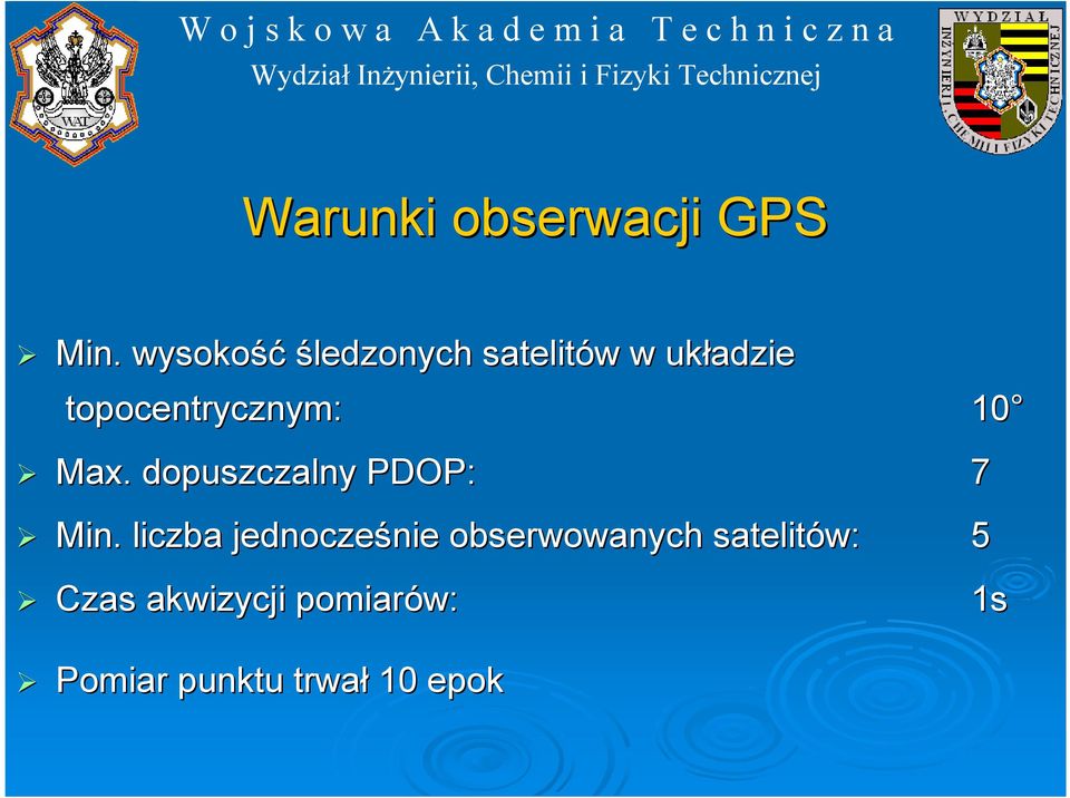 topocentrycznym: 10 Max.. dopuszczalny PDOP: 7 Min.