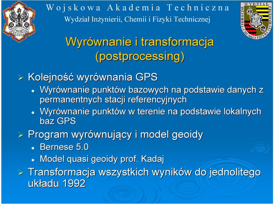 punktów w w terenie na podstawie lokalnych baz GPS Program wyrównuj wnujący i model geoidy