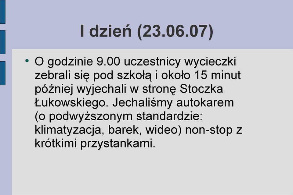 później wyjechali w stronę Stoczka Łukowskiego.