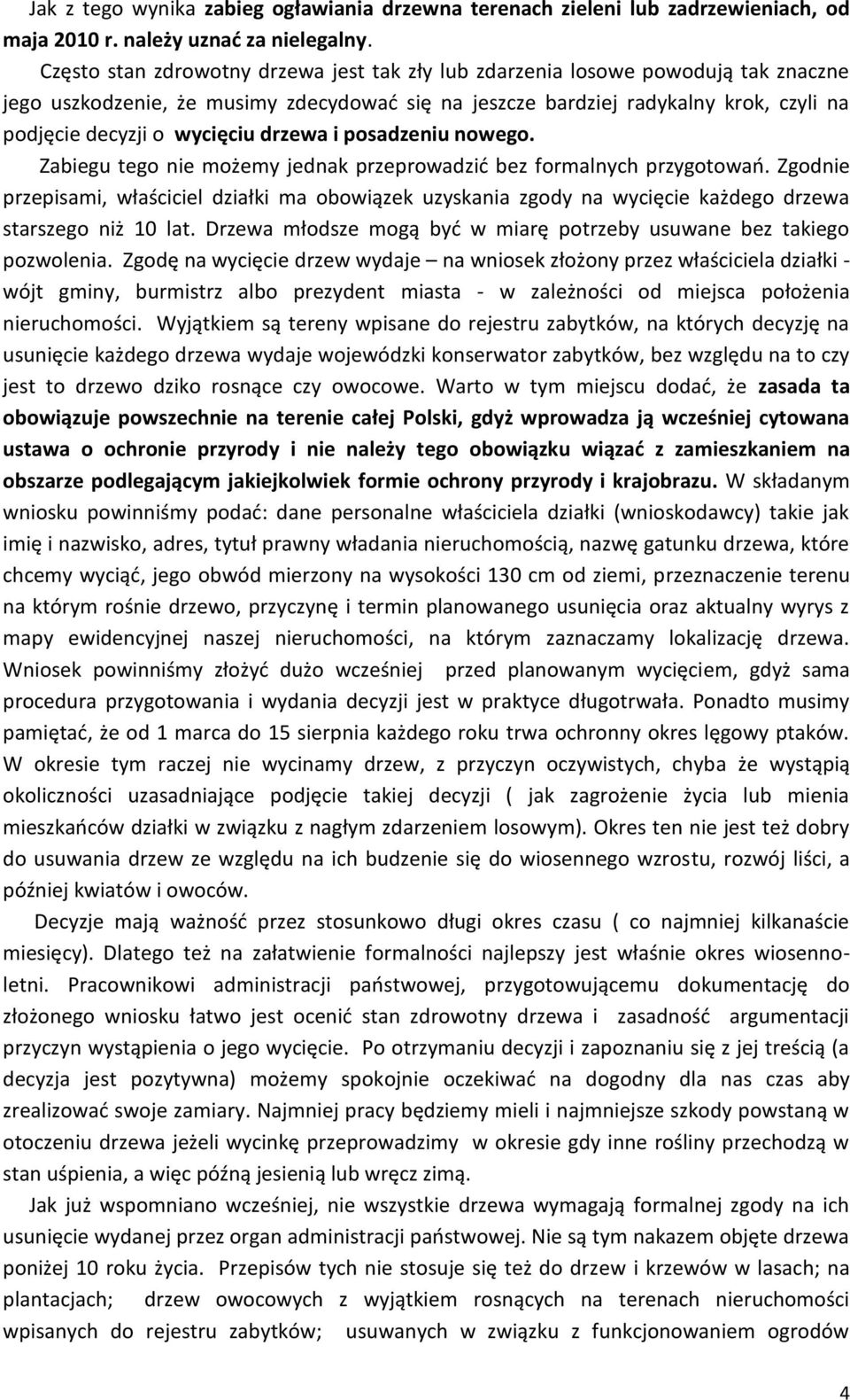 drzewa i posadzeniu nowego. Zabiegu tego nie możemy jednak przeprowadzić bez formalnych przygotowań.