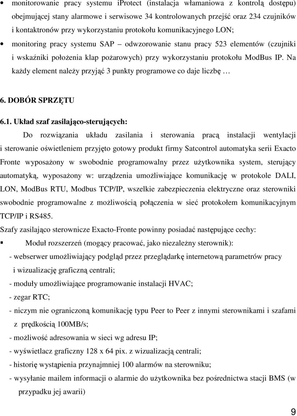 Na kaŝdy element naleŝy przyjąć 3 punkty programowe co daje liczbę 6. DOBÓR SPRZĘTU 6.1.