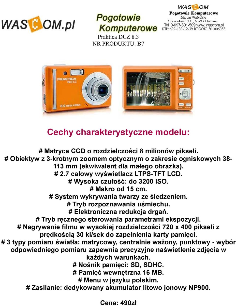 # System wykrywania twarzy ze śledzeniem. # Tryb rozpoznawania uśmiechu. # Elektroniczna redukcja drgań. # Tryb ręcznego sterowania parametrami ekspozycji.