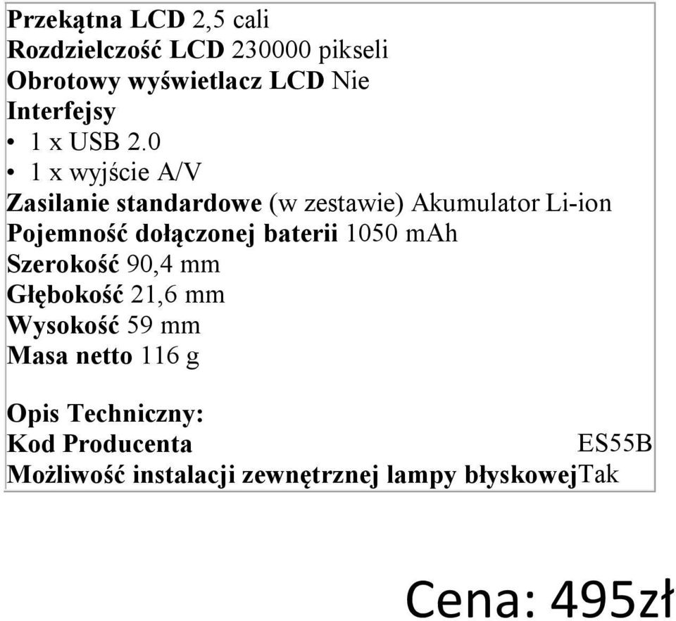 0 1 x wyjście A/V Zasilanie standardowe (w zestawie) Akumulator Li-ion Pojemność dołączonej