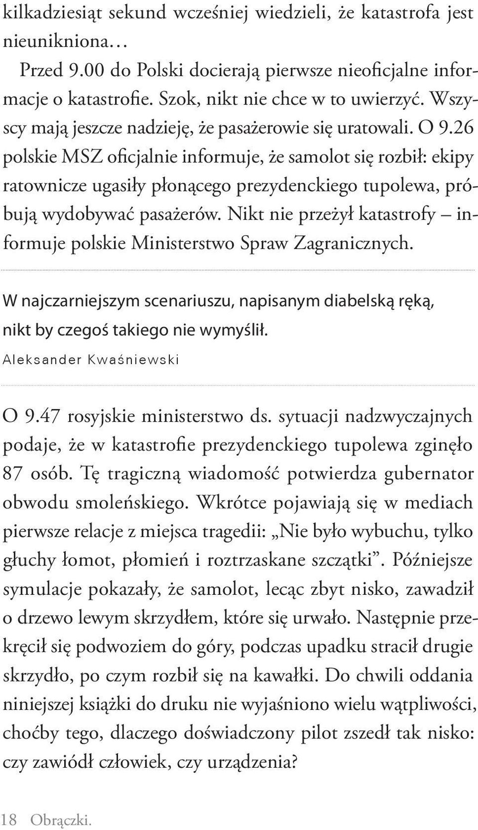 26 polskie MSZ oficjalnie informuje, że samolot się rozbił: ekipy ratownicze ugasiły płonącego prezydenckiego tupolewa, próbują wydobywać pasażerów.