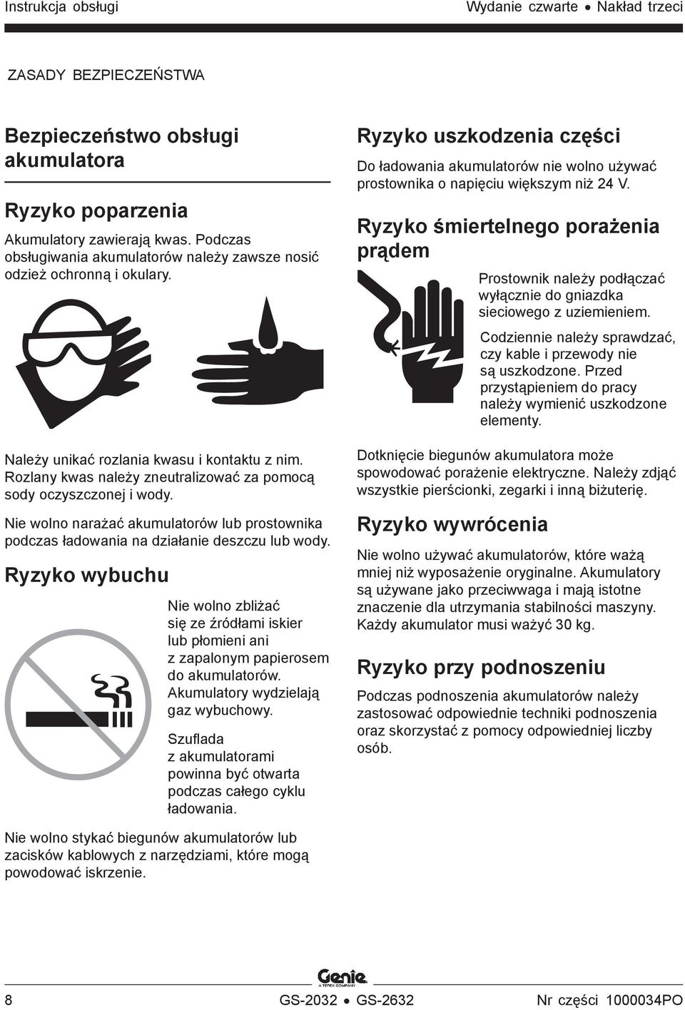 Nie wolno narażać akumulatorów lub prostownika podczas ładowania na działanie deszczu lub wody.