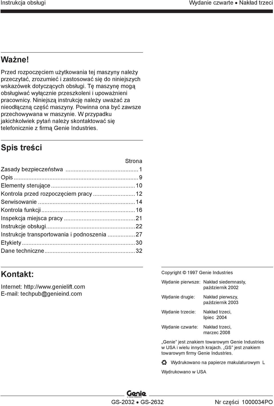 W przypadku jakichkolwiek pytań należy skontaktować się telefonicznie z firmą Genie Industries. Spis treści Strona Zasady bezpieczeństwa...1 Opis...9 Elementy sterujące.