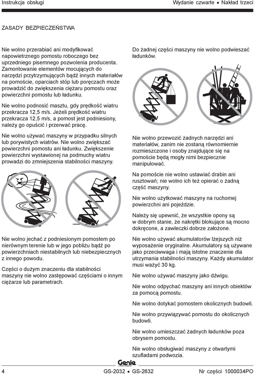 lub ładunku. Do żadnej części maszyny nie wolno podwieszać ładunków. Nie wolno podnosić masztu, gdy prędkość wiatru przekracza 12,5 m/s.