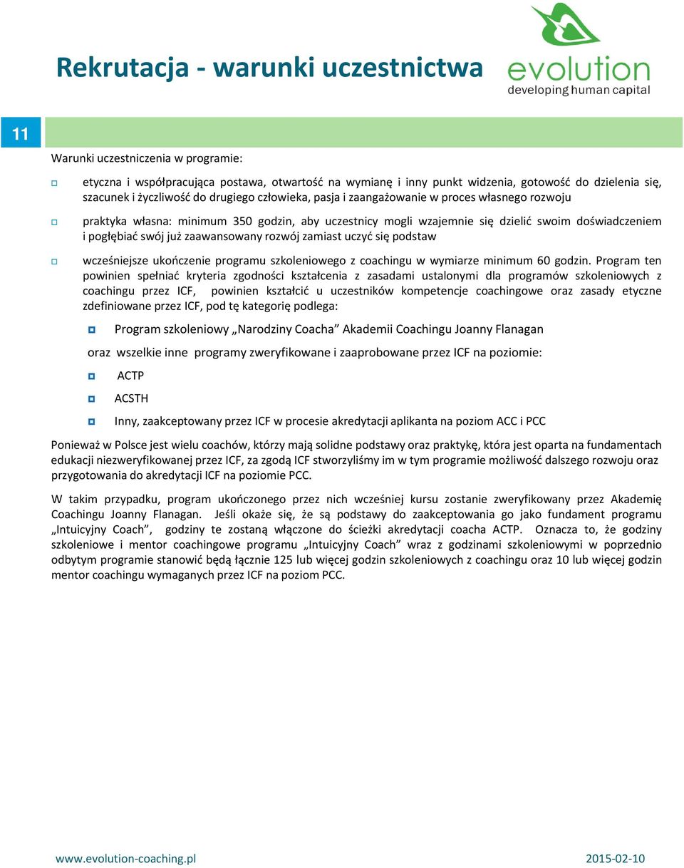 zaawansowany rozwój zamiast uczyć się podstaw wcześniejsze ukończenie programu szkoleniowego z coachingu w wymiarze minimum 60 godzin.