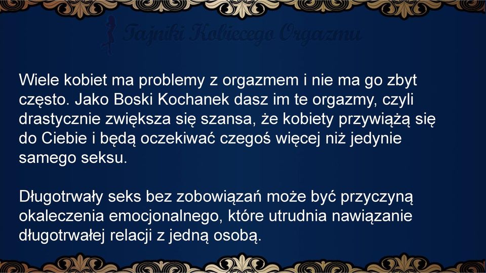 przywiążą się do Ciebie i będą oczekiwać czegoś więcej niż jedynie samego seksu.