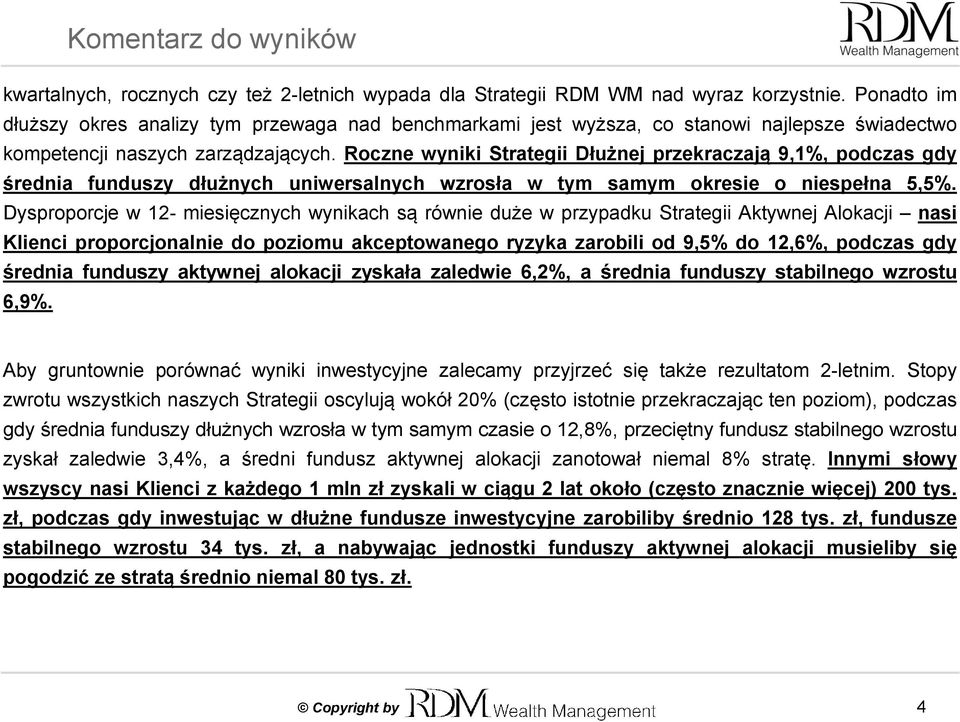 Roczne wyniki Strategii Dłużnej przekraczają 9,1%, podczas gdy średnia funduszy dłużnych uniwersalnych wzrosła w tym samym okresie o niespełna 5,5%.