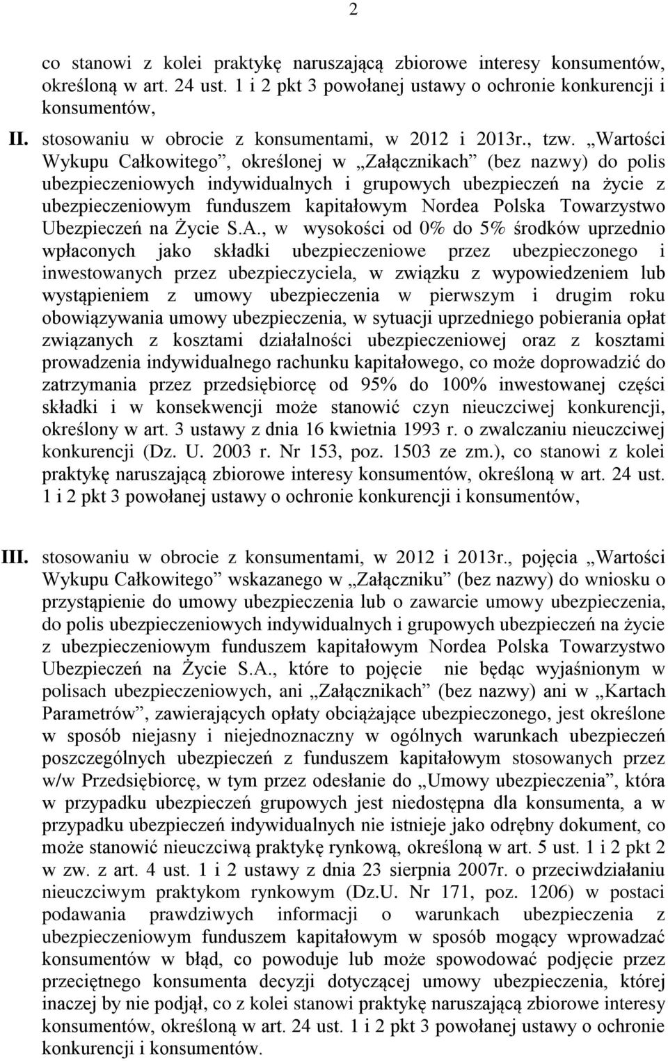 Wartości Wykupu Całkowitego, określonej w Załącznikach (bez nazwy) do polis ubezpieczeniowych indywidualnych i grupowych ubezpieczeń na życie z ubezpieczeniowym funduszem kapitałowym Nordea Polska