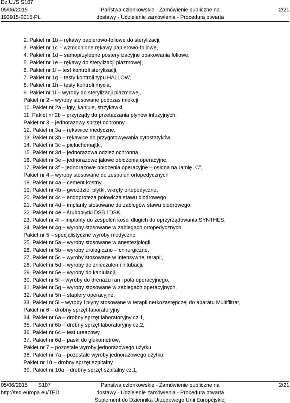 Pakiet nr 1i wyroby do sterylizacji plazmowej, Pakiet nr 2 wyroby stosowane podczas iniekcji 10. Pakiet nr 2a igły, kaniule, strzykawki, 11.